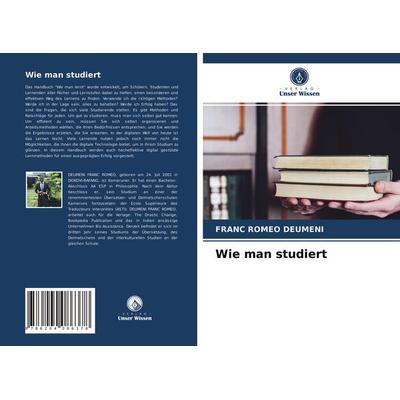 Wie man studiert, Taschenbuch von Franc Romeo Deumeni, Verlag Unser Wissen, 978-620-4-08637-8