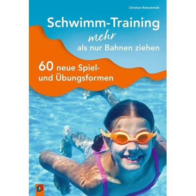 Schwimm-Training - mehr als nur Bahnen ziehen, Taschenbuch von Christian Reinschmidt, Verlag an der Ruhr, 978-3-8346-0441-5