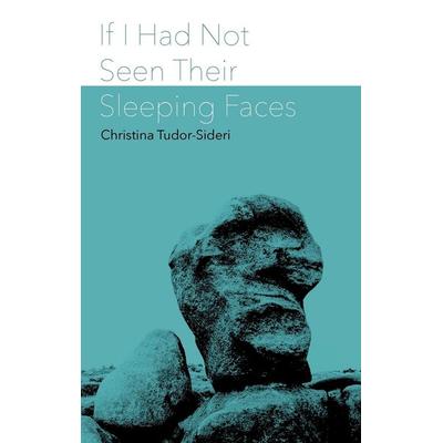 If I Had Not Seen Their Sleeping Faces, Taschenbuch von Christina Tudor-Sideri, Erratum Press, 978-1-916541-01-6