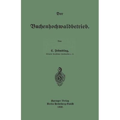 Der Buchenhochwaldbetrieb, Taschenbuch von Christian Frömbling, Springer Berlin, 978-3-662-38778-8