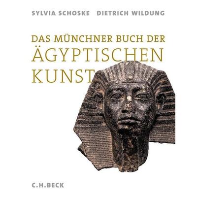 Das Münchner Buch der Ägyptischen Kunst, Taschenbuch von Sylvia Schoske,Dietrich Wildung, C.H. Beck, 978-3-406-82059-5