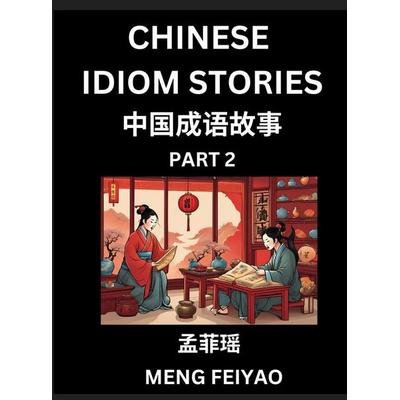 Chinese Short Idiom Stories for Beginners (Part 2)- Discover Mandarin Chinese Language and Culture with Easy Lessons for Beginners, Fast Learn