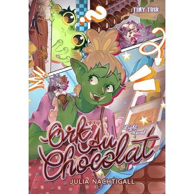Ork Au Chocolat, Taschenbuch von Nachtigall Julia, Tiny Tusk Verlag, 978-3-9505580-9-8