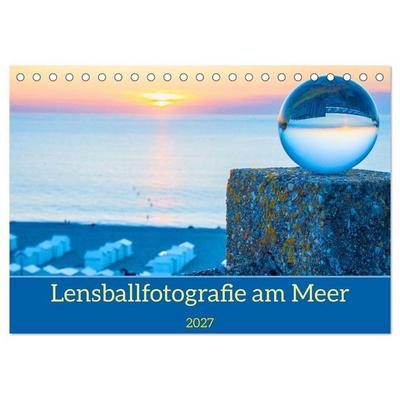 Lensball-Fotografie am Meer (Tischkalender 2027 DIN A5 quer), CALVENDO Monatskalender