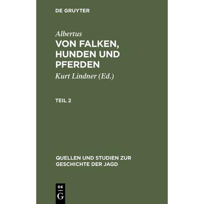 Quellen und Studien zur Geschichte der Jagd 8, Gebundene Ausgabe von Albertus, De Gruyter, 978-3-11-101433-3