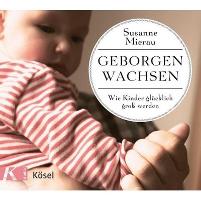 Geborgen wachsen - Susanne Mierau, Audio, 9783466330201