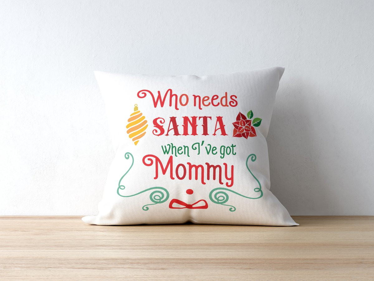 Sierkussen Kerst Decoratie met tekst Who Needs Santa When I've Got Mommy - Polyester