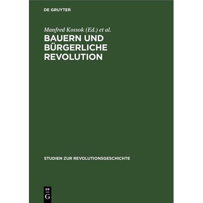 Bauern und bürgerliche Revolution, Gebundene Ausgabe von , De Gruyter, 978-3-11-254431-0
