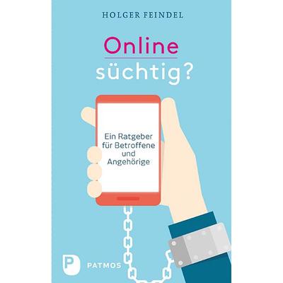 Onlinesüchtig?, Taschenbuch von Holger Feindel, Patmos Verlag