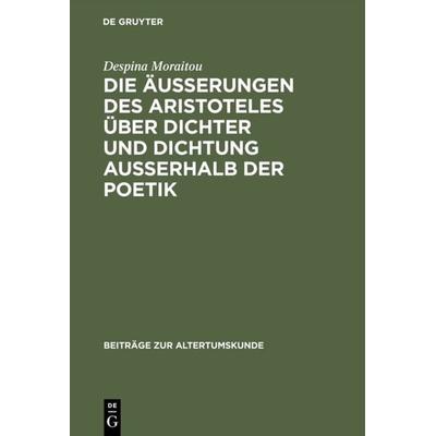 Die Äußerungen des Aristoteles über Dichter und Dichtung außerhalb der Poetik, Gebundene Ausgabe von Despina Moraitou, De Gruyter, 978-3-598-77498-0