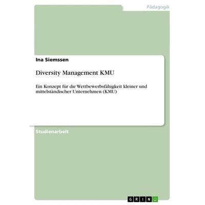 Diversity Management KMU, Taschenbuch von Ina Siemssen, GRIN, 978-3-640-93481-2