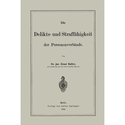 Die Delikts- und Straffähigkeit der Personenverbände, Taschenbuch von Ernst Hafter, Springer Berlin, 978-3-642-51271-1