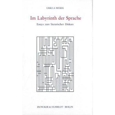 Im Labyrinth der Sprache., Gebundene Ausgabe von Ursula Weber, Duncker & Humblot, 978-3-428-07292-7