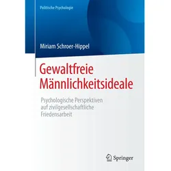 Gewaltfreie Männlichkeitsideale, Fachbücher von Miriam Schroer-Hippel