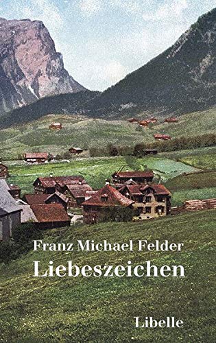 Felder, Franz Michael - Liebeszeichen: und andere Dorfgeschichten aus dem Bregenzerwald - Preis vom 17.10.2026 19:25:27 h