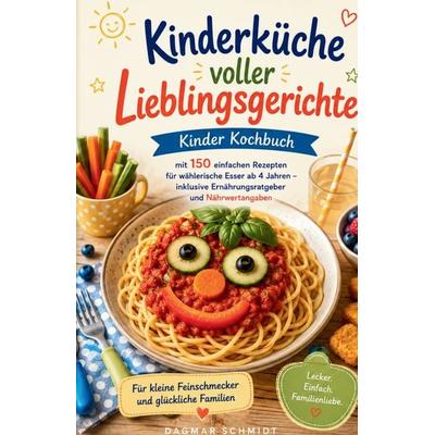 Kinderküche voller Lieblingsgerichte, Taschenbuch von Dagmar Schmidt, Tredition, 978-3-384-96749-7