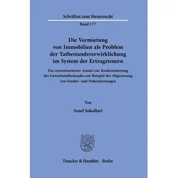Die Vermietung von Immobilien als Problem der Tatbestandsverwirklichung im System der Ertragsteuern, Fachbücher von Senel Sokollari