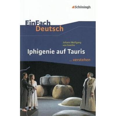 Iphigenie auf Tauris. EinFach Deutsch ...verstehen, Taschenbuch von Michael Fuchs, Schöningh Verlag in Westermann Bildungsmedien