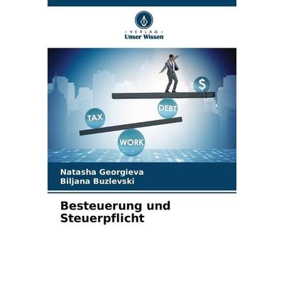 Besteuerung und Steuerpflicht, Taschenbuch von Natasha Georgieva,Biljana Buzlevski, Verlag Unser Wissen, 978-620-9-38820-0