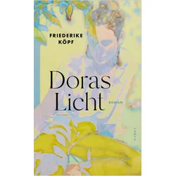 Doras Licht, Belletristik von Friederike Köpf