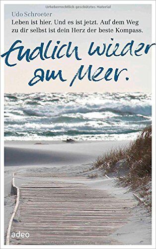 Udo Schroeter - Endlich wieder am Meer: Leben ist hier. Und es ist jetzt. Auf dem Weg zu dir selbst ist dein Herz der beste Kompass. - Preis vom 06.10.2026 07:26:00 h