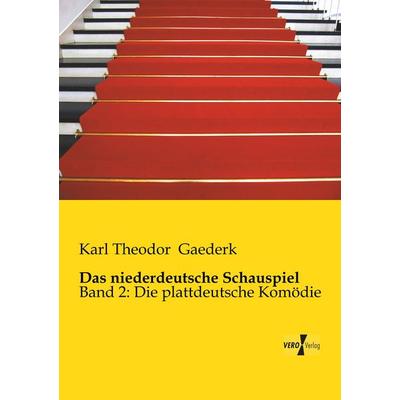 Das niederdeutsche Schauspiel, Taschenbuch von Karl Theodor Gaederk, BoD - Books on Demand, 978-3-95610-758-0