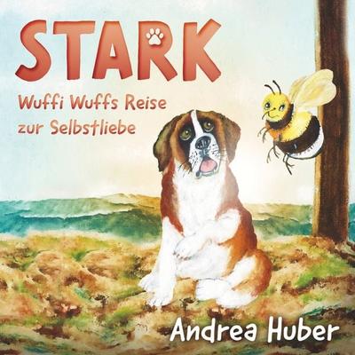 Stark, Taschenbuch von Andrea Huber, Tolino Media, 978-3-7592-5690-4