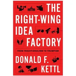 The Right-Wing Idea Factory, Sachbücher von Donald F. Kettl