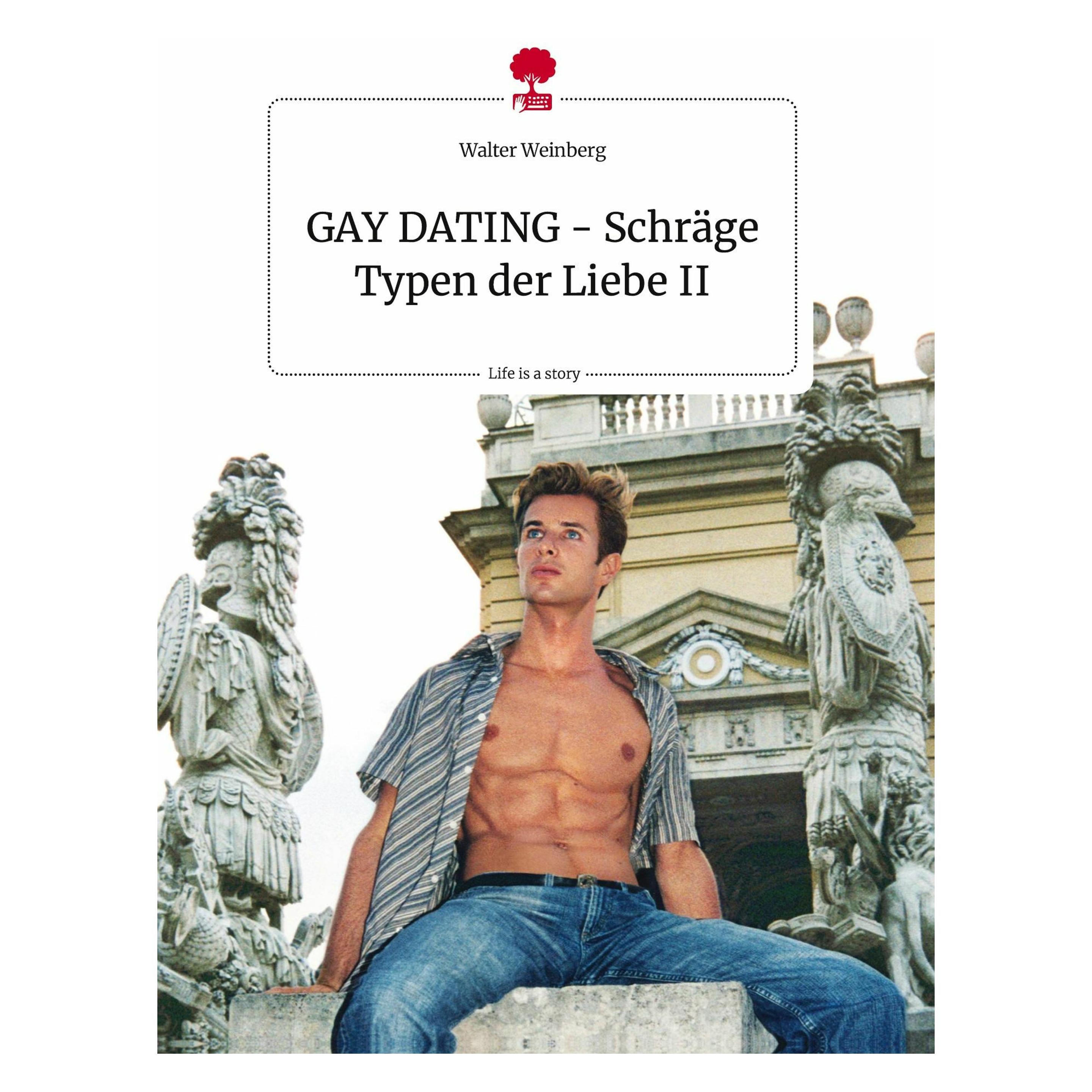 Story.one GAY DATING - Schräge Typen der Liebe II. Life is a Story - (Deutsch, Hardcover, Walter Weinberg) (9783710824401)