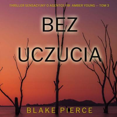 Bez uczucia (Thriller sensacyjny o agentce FBI Amber Young — Tom 3) - Blake Pierce, Audio, 9798261472155