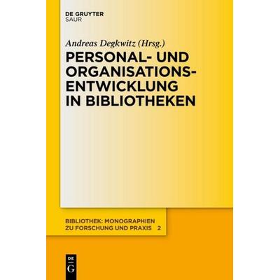 Personal- und Organisationsentwicklung in Bibliotheken, Gebundene Ausgabe von , De Gruyter Saur, 978-3-11-027890-3