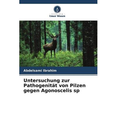 Untersuchung zur Pathogenität von Pilzen gegen Agonoscelis sp, Taschenbuch von Abdelsami Ibrahim, BoD - Books on Demand, 978-620-9-60428-7