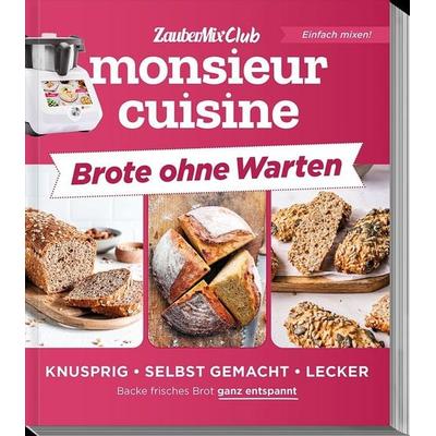monsieur cuisine by ZauberMix - Brote ohne Warten, Taschenbuch von Redaktion ZauberMix, Falkemedia, 978-3-96417-411-6
