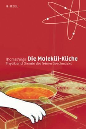 Thomas Vilgis - Die Molekül-Küche: Physik und Chemie des feinen Geschmacks - Preis vom 13.10.2026 11:25:28 h