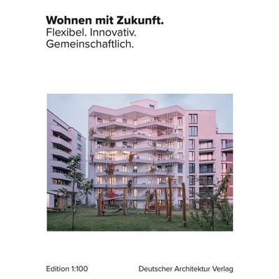 Wohnen mit Zukunft., Gebundene Ausgabe von , Deutscher Architektur Verlag, 978-3-946154-91-4
