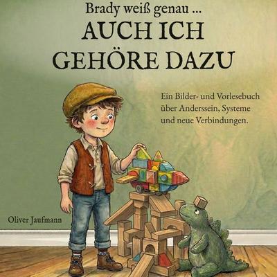 Brady weiß genau ... AUCH ICH GEHÖRE DAZU, Gebundene Ausgabe von Oliver Jaufmann, BoD – Books on Demand, 978-3-695-76123-4