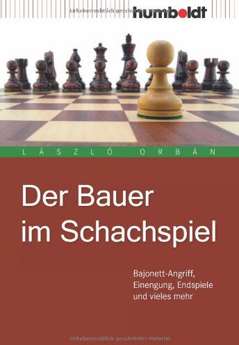 Laszlo Orban - Der Bauer im Schachspiel. Bajonett-Angriff, Einengung, Endspiele und vieles mehr - Preis vom 01.10.2026 17:08:56 h