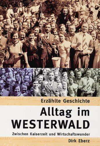 Dirk Eberz - Alltag im Westerwald. Zwischen Kaiserzeit und Wirtschaftswunder - Preis vom 06.10.2026 07:26:00 h