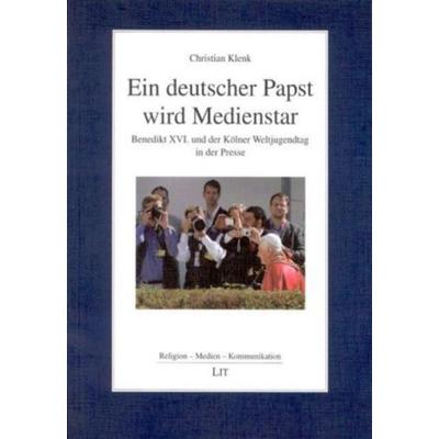 Klenk, C: Deutscher Papst wird Medienstar, Taschenbuch von Christian Klenk, Lit Verlag, 978-3-8258-0930-0