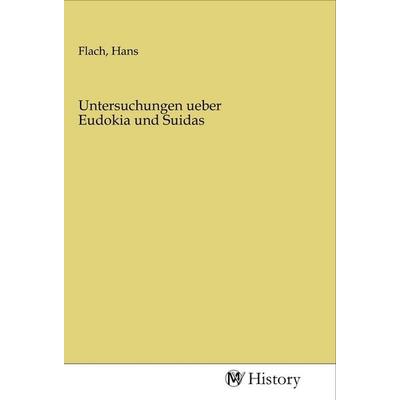 Untersuchungen ueber Eudokia und Suidas, Taschenbuch von , MV-History, 978-3-96872-498-0