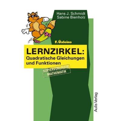 F. Üxleins Lernzirkel: Quadratische Gleichungen, Gebundene Ausgabe von Hans J. Schmidt,Sabine Bienholz, Aulis Verlag in Friedrich Verlag GmbH,