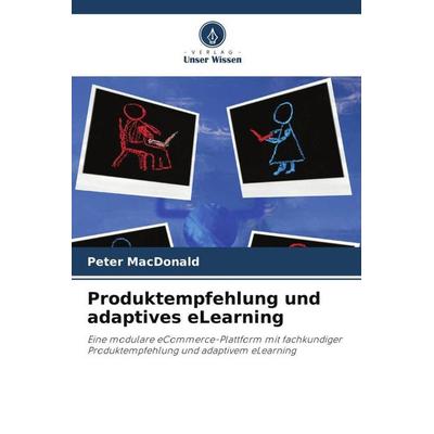 Produktempfehlung und adaptives eLearning, Taschenbuch von Peter Macdonald,Denis Riordan, Verlag Unser Wissen, 978-620-4-80194-0
