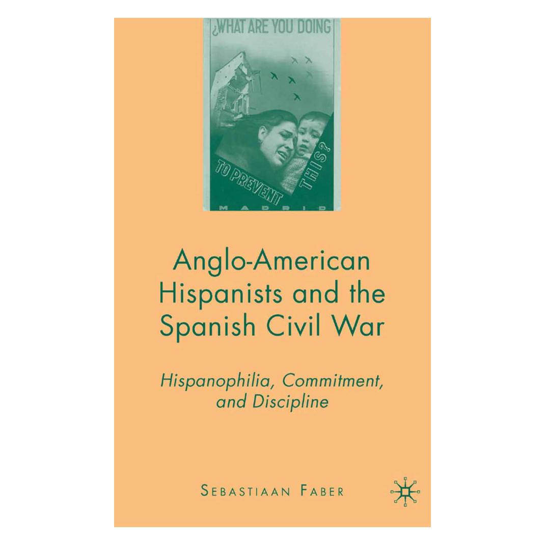 Springer Anglo-American Hispanists and the Spanish Civil War (Englisch, Softcover, S. Faber) (55835734)