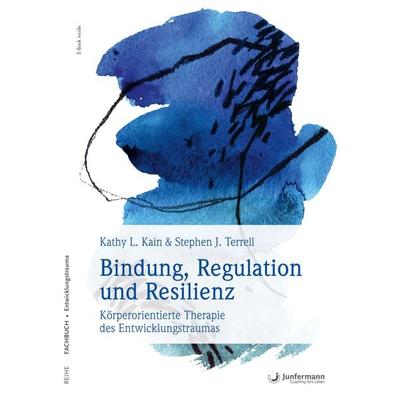 Bindung, Regulation und Resilienz, Set von Kathy L. Kain,Stephen J. Terrell, Junfermann, 978-3-95571-836-7