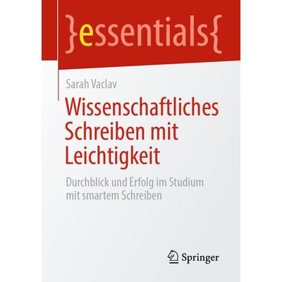 Wissenschaftliches Schreiben mit Leichtigkeit, Taschenbuch von Sarah Vaclav, Springer Berlin, 978-3-662-70875-0