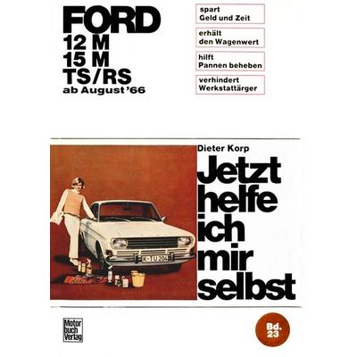 Ford 12M/ 15M/ TS/RS ab August '66; Paperback von Dieter Korp, Motorbuch Verlag, 978-3-87943-062-8