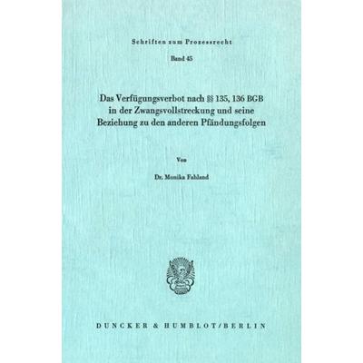 Das Verfügungsverbot nach §§ 135, 136 BGB in der Zwangsvollstreckung und seine Beziehung zu den anderen Pfändungsfolgen., Taschenbuch von Monika