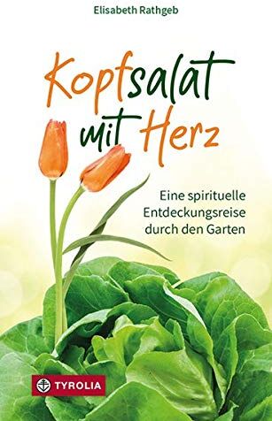 Elisabeth Rathgeb - Kopfsalat mit Herz: Eine spirituelle Entdeckungsreise durch den Garten - Preis vom 02.10.2026 23:42:20 h