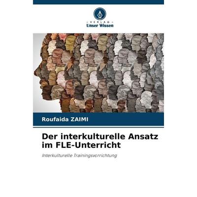 Der interkulturelle Ansatz im FLE-Unterricht, Taschenbuch von Roufaida ZAIMI, Verlag Unser Wissen, 978-620-2-55886-0