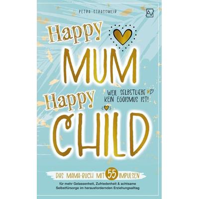 Happy Mum - Happy Child:, Taschenbuch von Petra Strassmeir, Bookmundo, 978-94-037-1745-6